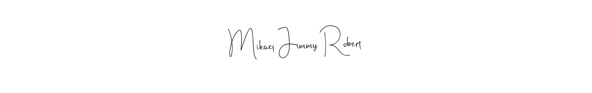 It looks lik you need a new signature style for name Mikael Jimmy Robert. Design unique handwritten (Andilay-7BmLP) signature with our free signature maker in just a few clicks. Mikael Jimmy Robert signature style 4 images and pictures png