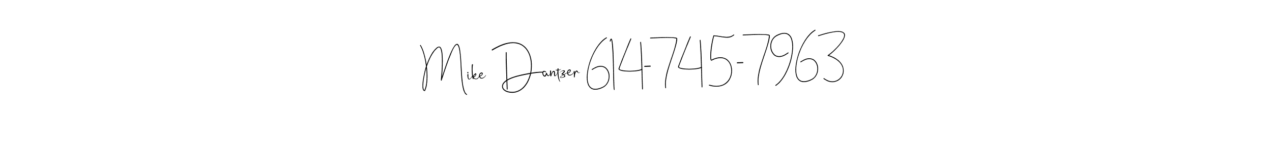 You should practise on your own different ways (Andilay-7BmLP) to write your name (Mike Dantzer 614-745-7963) in signature. don't let someone else do it for you. Mike Dantzer 614-745-7963 signature style 4 images and pictures png