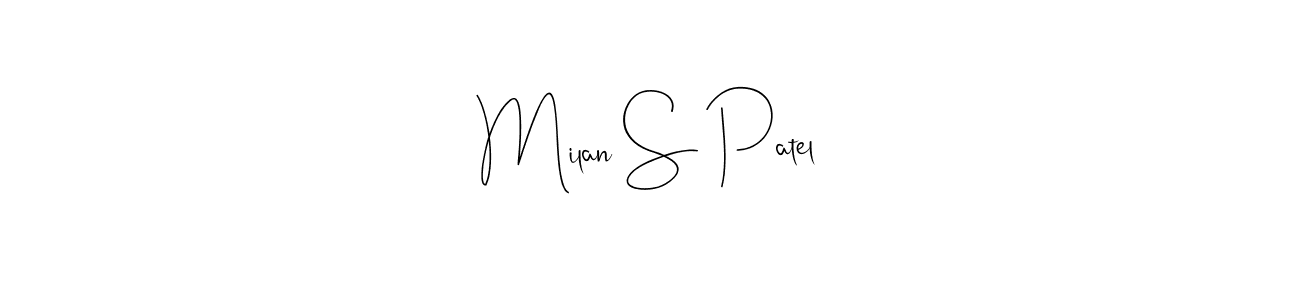 Create a beautiful signature design for name Milan S Patel. With this signature (Andilay-7BmLP) fonts, you can make a handwritten signature for free. Milan S Patel signature style 4 images and pictures png