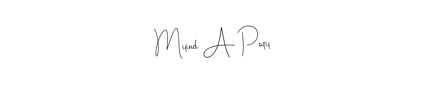 Create a beautiful signature design for name Milind A Patil. With this signature (Andilay-7BmLP) fonts, you can make a handwritten signature for free. Milind A Patil signature style 4 images and pictures png
