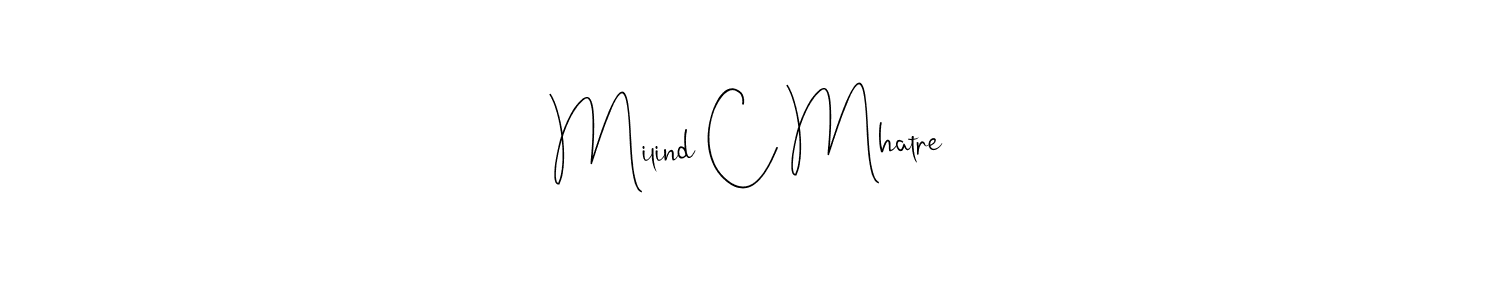 Also we have Milind C Mhatre name is the best signature style. Create professional handwritten signature collection using Andilay-7BmLP autograph style. Milind C Mhatre signature style 4 images and pictures png