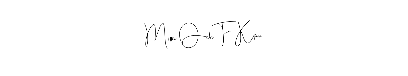 This is the best signature style for the Milla Och F Klas name. Also you like these signature font (Andilay-7BmLP). Mix name signature. Milla Och F Klas signature style 4 images and pictures png