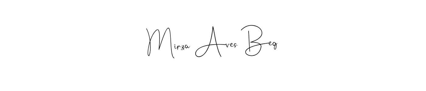 Also we have Mirza Aves Beg name is the best signature style. Create professional handwritten signature collection using Andilay-7BmLP autograph style. Mirza Aves Beg signature style 4 images and pictures png