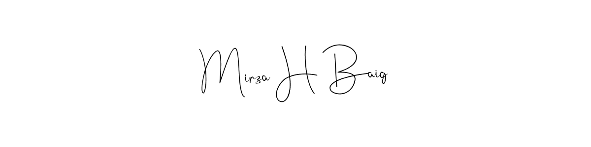 Make a beautiful signature design for name Mirza H Baig. With this signature (Andilay-7BmLP) style, you can create a handwritten signature for free. Mirza H Baig signature style 4 images and pictures png