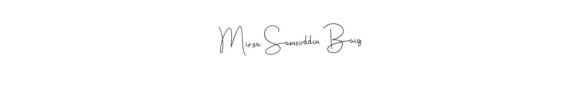 How to make Mirza Samsuddin Baig signature? Andilay-7BmLP is a professional autograph style. Create handwritten signature for Mirza Samsuddin Baig name. Mirza Samsuddin Baig signature style 4 images and pictures png