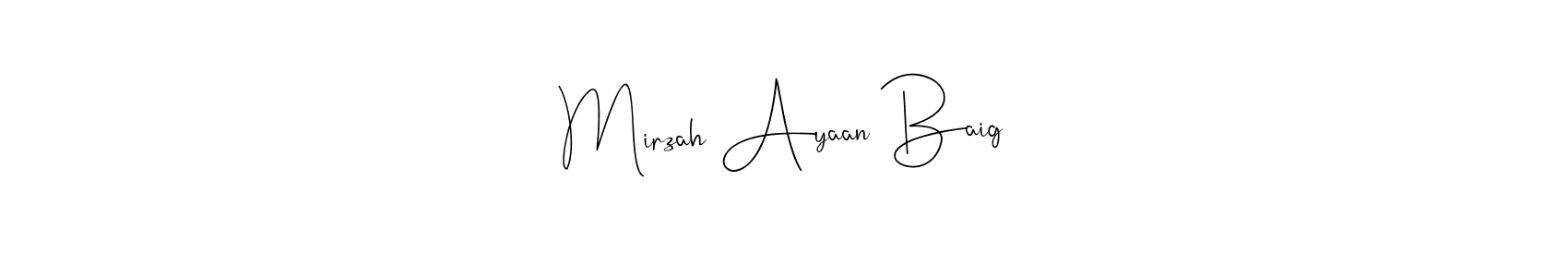 Also we have Mirzah Ayaan Baig name is the best signature style. Create professional handwritten signature collection using Andilay-7BmLP autograph style. Mirzah Ayaan Baig signature style 4 images and pictures png