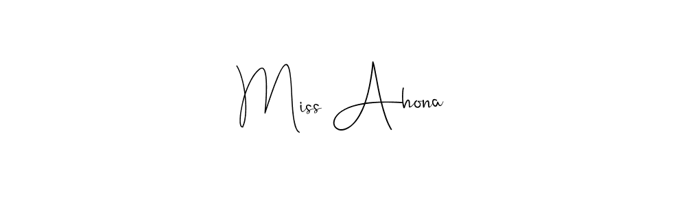 Miss Ahona stylish signature style. Best Handwritten Sign (Andilay-7BmLP) for my name. Handwritten Signature Collection Ideas for my name Miss Ahona. Miss Ahona signature style 4 images and pictures png