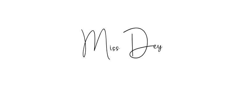 It looks lik you need a new signature style for name Miss Dey. Design unique handwritten (Andilay-7BmLP) signature with our free signature maker in just a few clicks. Miss Dey signature style 4 images and pictures png