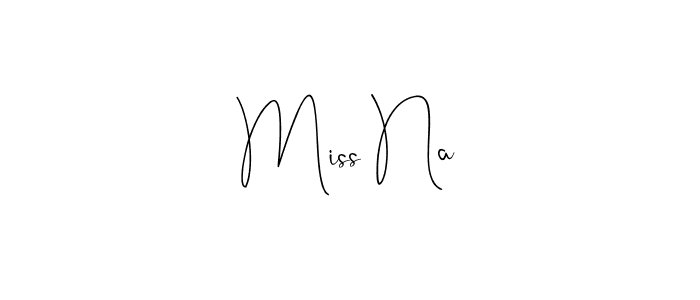 Miss Na stylish signature style. Best Handwritten Sign (Andilay-7BmLP) for my name. Handwritten Signature Collection Ideas for my name Miss Na. Miss Na signature style 4 images and pictures png