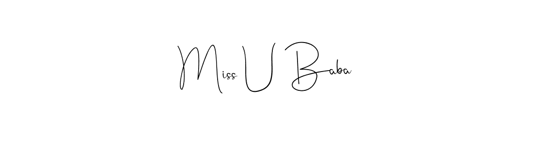 The best way (Andilay-7BmLP) to make a short signature is to pick only two or three words in your name. The name Miss U Baba include a total of six letters. For converting this name. Miss U Baba signature style 4 images and pictures png