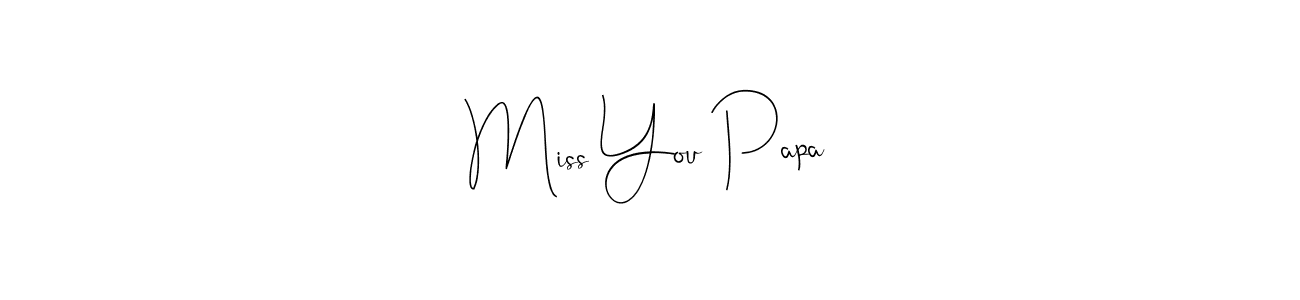 Andilay-7BmLP is a professional signature style that is perfect for those who want to add a touch of class to their signature. It is also a great choice for those who want to make their signature more unique. Get Miss You Papa name to fancy signature for free. Miss You Papa signature style 4 images and pictures png