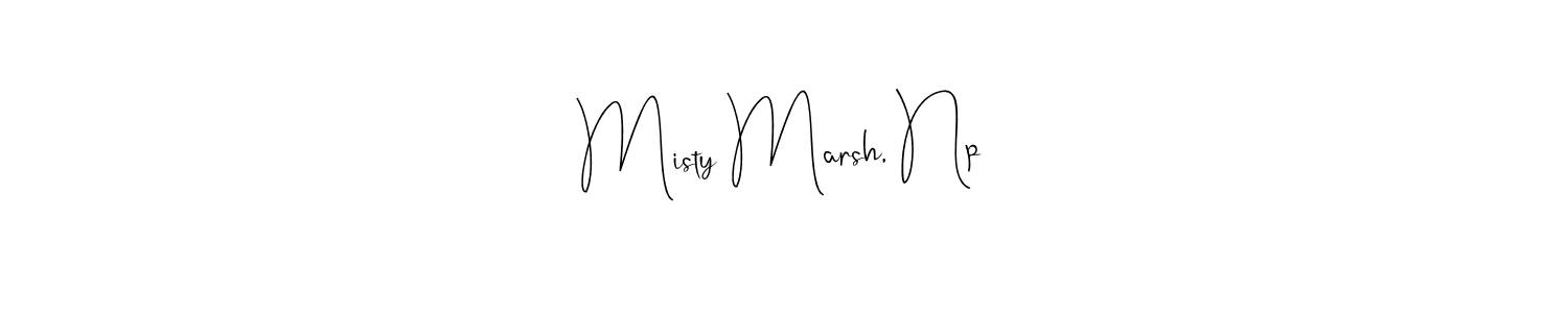How to make Misty Marsh, Np signature? Andilay-7BmLP is a professional autograph style. Create handwritten signature for Misty Marsh, Np name. Misty Marsh, Np signature style 4 images and pictures png