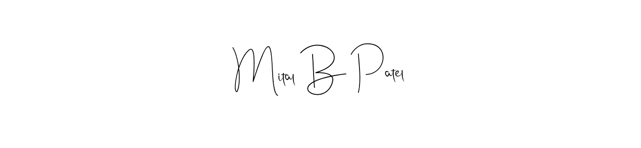 Mital B Patel stylish signature style. Best Handwritten Sign (Andilay-7BmLP) for my name. Handwritten Signature Collection Ideas for my name Mital B Patel. Mital B Patel signature style 4 images and pictures png