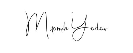 Make a short Mitansh Yadav signature style. Manage your documents anywhere anytime using Andilay-7BmLP. Create and add eSignatures, submit forms, share and send files easily. Mitansh Yadav signature style 4 images and pictures png