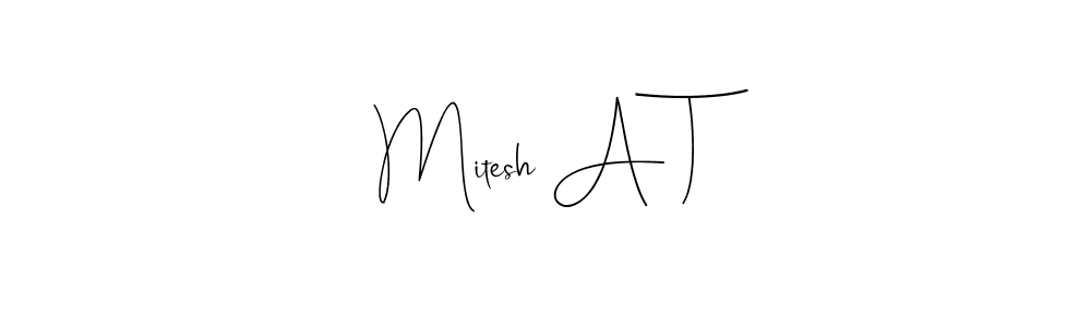 Use a signature maker to create a handwritten signature online. With this signature software, you can design (Andilay-7BmLP) your own signature for name Mitesh A T. Mitesh A T signature style 4 images and pictures png