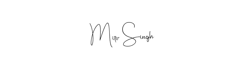 Also we have Mitu Singh name is the best signature style. Create professional handwritten signature collection using Andilay-7BmLP autograph style. Mitu Singh signature style 4 images and pictures png
