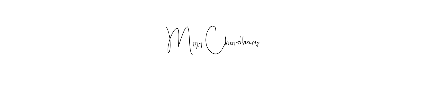 Mitul Choudhary stylish signature style. Best Handwritten Sign (Andilay-7BmLP) for my name. Handwritten Signature Collection Ideas for my name Mitul Choudhary. Mitul Choudhary signature style 4 images and pictures png