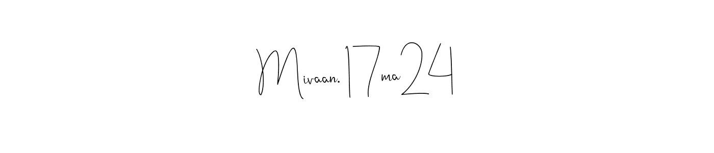 Make a beautiful signature design for name Mivaan. 17ma24. With this signature (Andilay-7BmLP) style, you can create a handwritten signature for free. Mivaan. 17ma24 signature style 4 images and pictures png