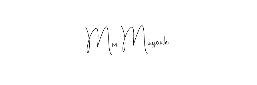 How to make Mm Mayank signature? Andilay-7BmLP is a professional autograph style. Create handwritten signature for Mm Mayank name. Mm Mayank signature style 4 images and pictures png