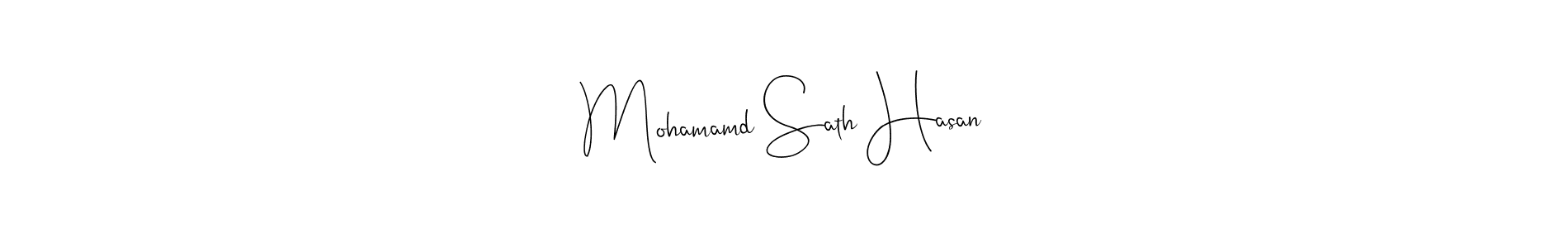 Design your own signature with our free online signature maker. With this signature software, you can create a handwritten (Andilay-7BmLP) signature for name Mohamamd Sath Hasan. Mohamamd Sath Hasan signature style 4 images and pictures png