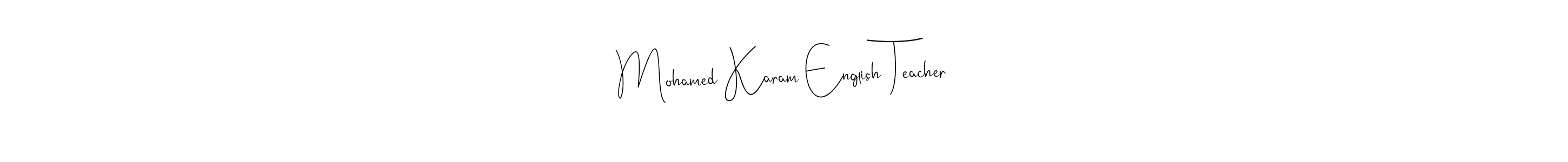 Make a beautiful signature design for name Mohamed Karam English Teacher. With this signature (Andilay-7BmLP) style, you can create a handwritten signature for free. Mohamed Karam English Teacher signature style 4 images and pictures png