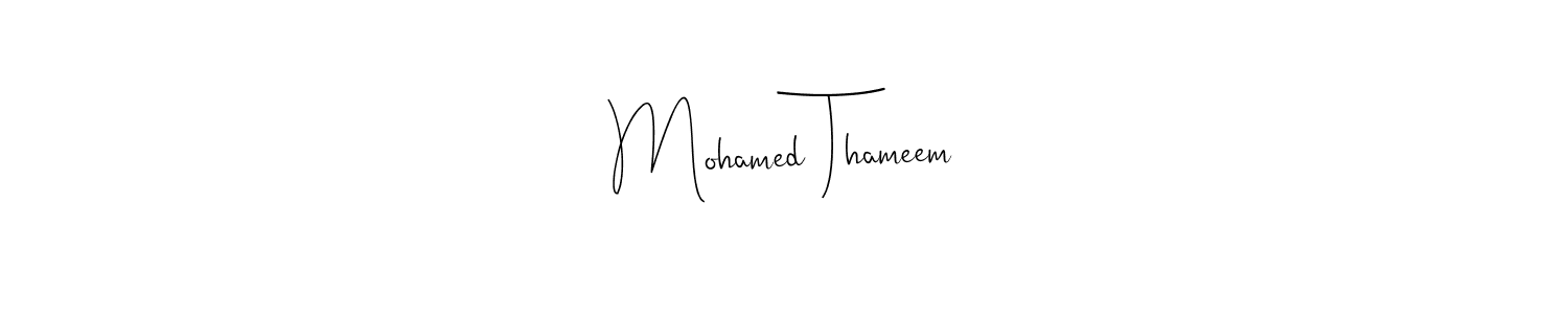 Design your own signature with our free online signature maker. With this signature software, you can create a handwritten (Andilay-7BmLP) signature for name Mohamed Thameem. Mohamed Thameem signature style 4 images and pictures png