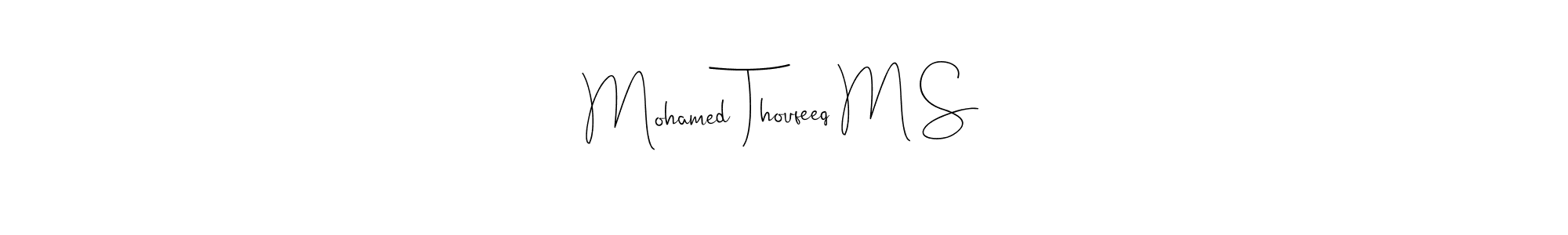 Once you've used our free online signature maker to create your best signature Andilay-7BmLP style, it's time to enjoy all of the benefits that Mohamed Thoufeeq M S name signing documents. Mohamed Thoufeeq M S signature style 4 images and pictures png