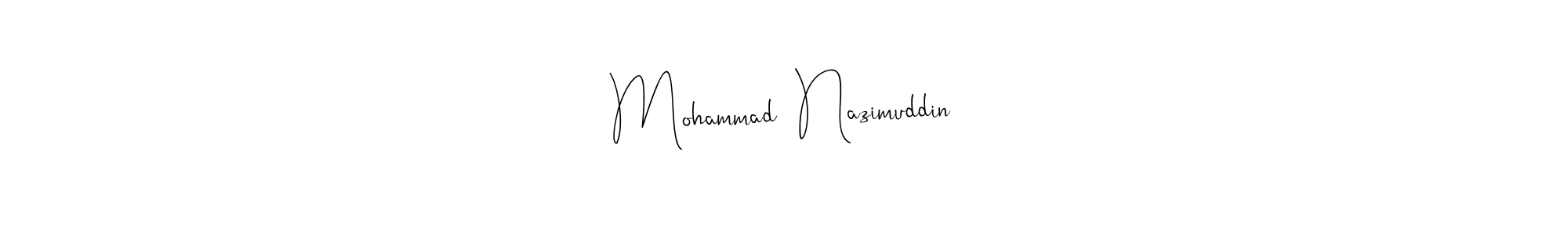 Also we have Mohammad  Nazimuddin name is the best signature style. Create professional handwritten signature collection using Andilay-7BmLP autograph style. Mohammad  Nazimuddin signature style 4 images and pictures png