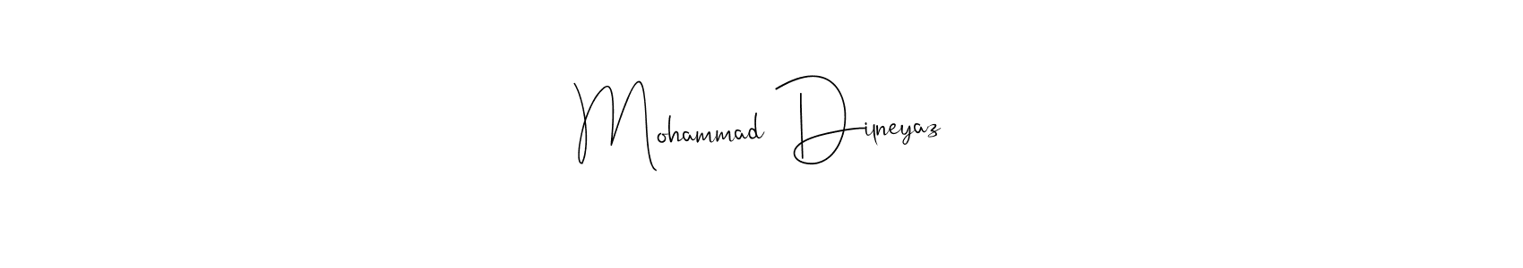 Make a short Mohammad Dilneyaz signature style. Manage your documents anywhere anytime using Andilay-7BmLP. Create and add eSignatures, submit forms, share and send files easily. Mohammad Dilneyaz signature style 4 images and pictures png