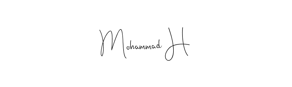 Make a short Mohammad H signature style. Manage your documents anywhere anytime using Andilay-7BmLP. Create and add eSignatures, submit forms, share and send files easily. Mohammad H signature style 4 images and pictures png