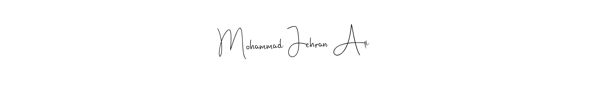 You should practise on your own different ways (Andilay-7BmLP) to write your name (Mohammad Jehran Ali) in signature. don't let someone else do it for you. Mohammad Jehran Ali signature style 4 images and pictures png