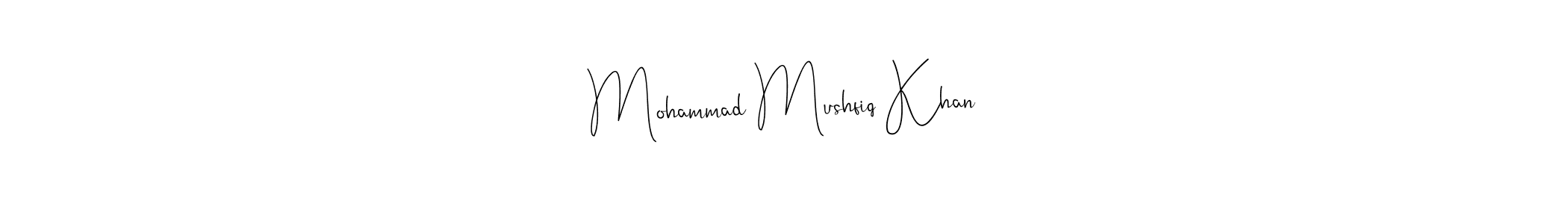 Once you've used our free online signature maker to create your best signature Andilay-7BmLP style, it's time to enjoy all of the benefits that Mohammad Mushfiq Khan name signing documents. Mohammad Mushfiq Khan signature style 4 images and pictures png
