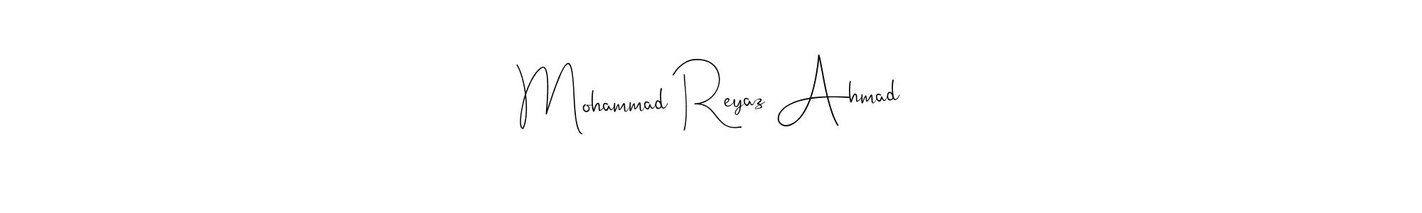 How to make Mohammad Reyaz Ahmad signature? Andilay-7BmLP is a professional autograph style. Create handwritten signature for Mohammad Reyaz Ahmad name. Mohammad Reyaz Ahmad signature style 4 images and pictures png