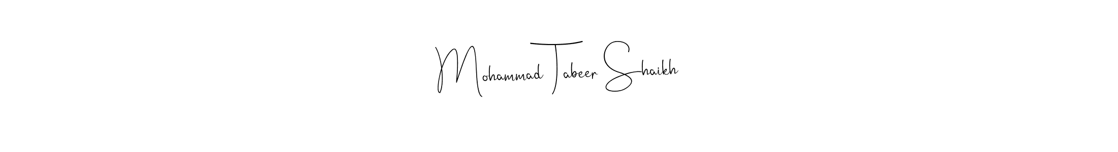 Make a short Mohammad Tabeer Shaikh signature style. Manage your documents anywhere anytime using Andilay-7BmLP. Create and add eSignatures, submit forms, share and send files easily. Mohammad Tabeer Shaikh signature style 4 images and pictures png