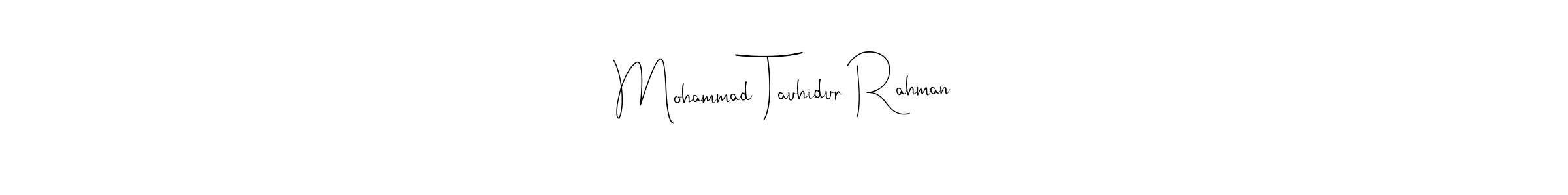Similarly Andilay-7BmLP is the best handwritten signature design. Signature creator online .You can use it as an online autograph creator for name Mohammad Tauhidur Rahman. Mohammad Tauhidur Rahman signature style 4 images and pictures png
