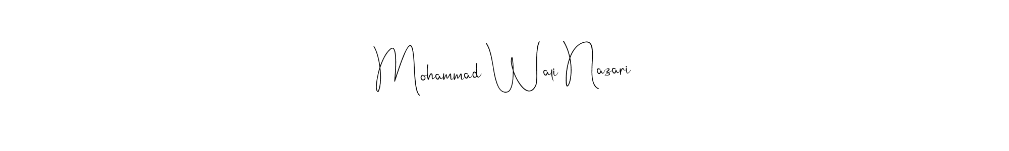 Design your own signature with our free online signature maker. With this signature software, you can create a handwritten (Andilay-7BmLP) signature for name Mohammad Wali Nazari. Mohammad Wali Nazari signature style 4 images and pictures png