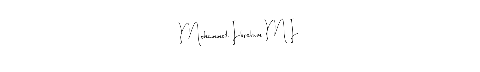 You should practise on your own different ways (Andilay-7BmLP) to write your name (Mohammed Ibrahim M I) in signature. don't let someone else do it for you. Mohammed Ibrahim M I signature style 4 images and pictures png