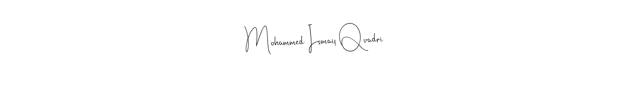 How to make Mohammed Ismail Quadri name signature. Use Andilay-7BmLP style for creating short signs online. This is the latest handwritten sign. Mohammed Ismail Quadri signature style 4 images and pictures png