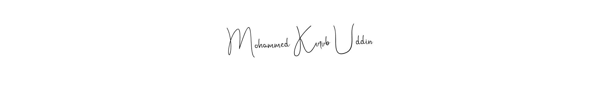Make a short Mohammed Kutub Uddin signature style. Manage your documents anywhere anytime using Andilay-7BmLP. Create and add eSignatures, submit forms, share and send files easily. Mohammed Kutub Uddin signature style 4 images and pictures png