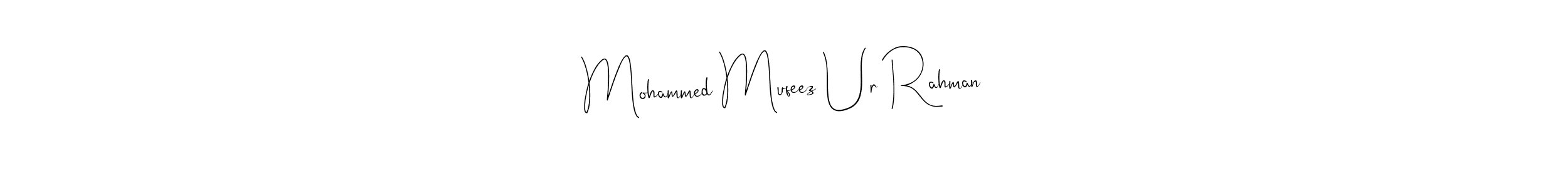 See photos of Mohammed Mufeez Ur Rahman official signature by Spectra . Check more albums & portfolios. Read reviews & check more about Andilay-7BmLP font. Mohammed Mufeez Ur Rahman signature style 4 images and pictures png