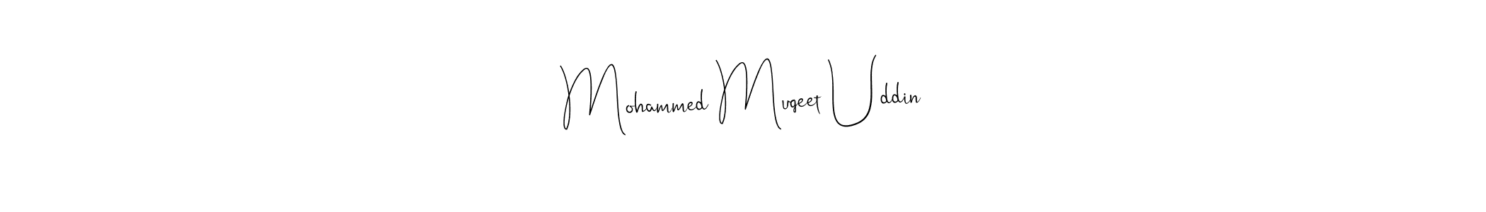 It looks lik you need a new signature style for name Mohammed Muqeet Uddin. Design unique handwritten (Andilay-7BmLP) signature with our free signature maker in just a few clicks. Mohammed Muqeet Uddin signature style 4 images and pictures png
