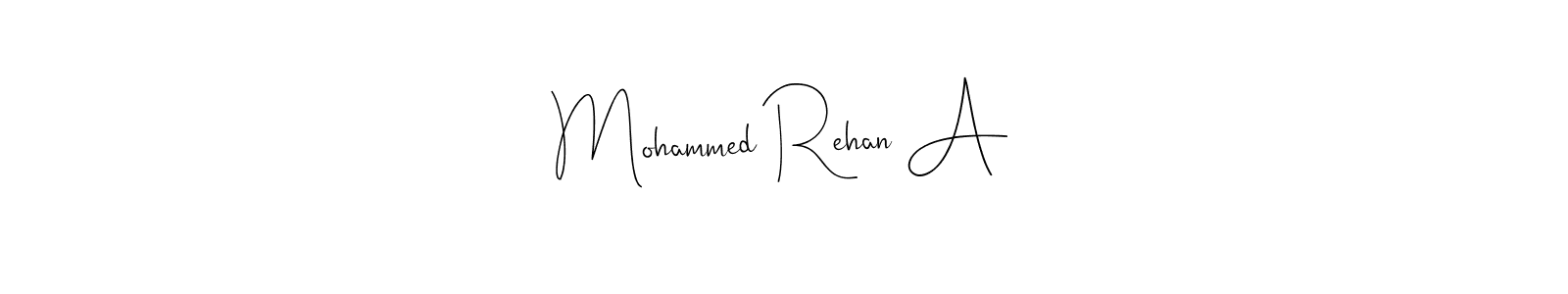 Best and Professional Signature Style for Mohammed Rehan A. Andilay-7BmLP Best Signature Style Collection. Mohammed Rehan A signature style 4 images and pictures png