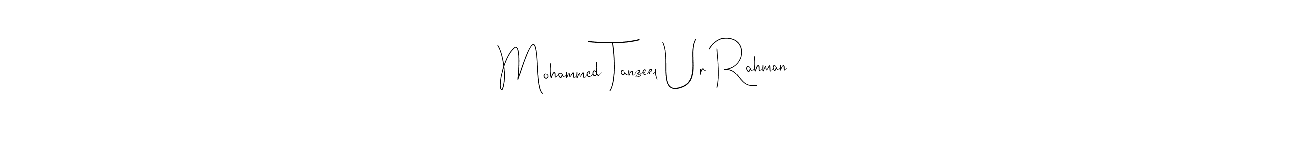 How to make Mohammed Tanzeel Ur Rahman signature? Andilay-7BmLP is a professional autograph style. Create handwritten signature for Mohammed Tanzeel Ur Rahman name. Mohammed Tanzeel Ur Rahman signature style 4 images and pictures png