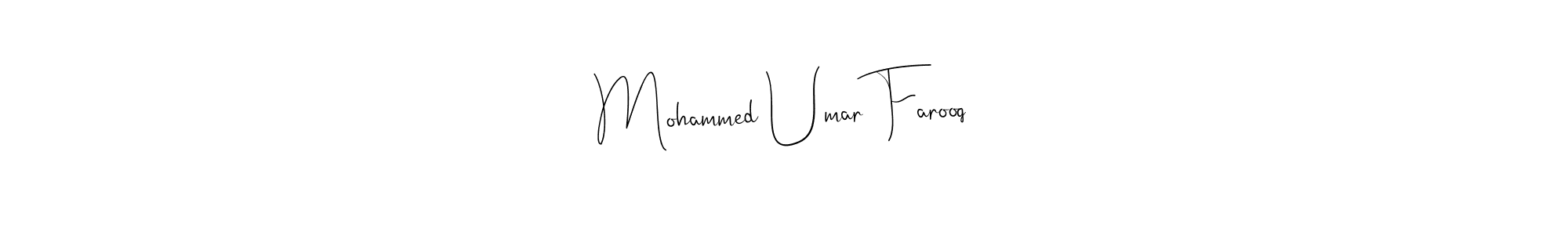 Design your own signature with our free online signature maker. With this signature software, you can create a handwritten (Andilay-7BmLP) signature for name Mohammed Umar Farooq. Mohammed Umar Farooq signature style 4 images and pictures png