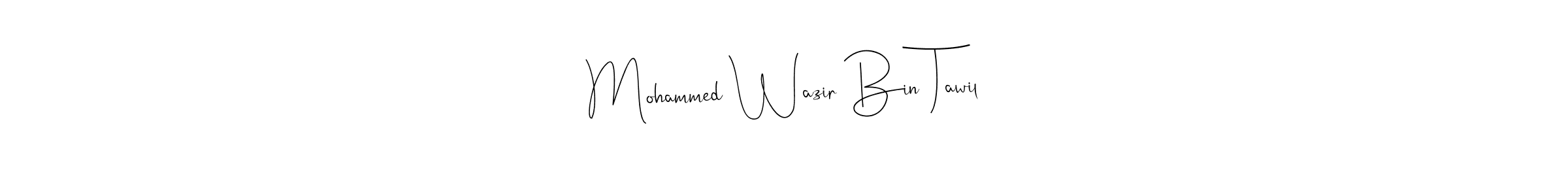 Design your own signature with our free online signature maker. With this signature software, you can create a handwritten (Andilay-7BmLP) signature for name Mohammed Wazir Bin Tawil. Mohammed Wazir Bin Tawil signature style 4 images and pictures png