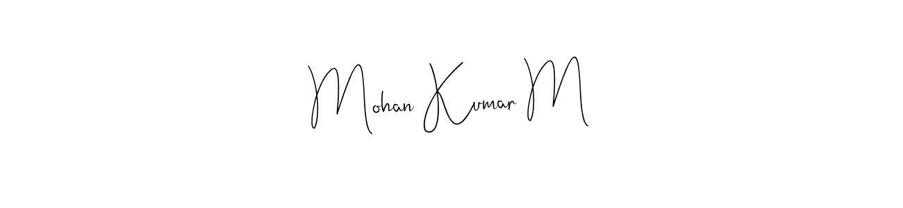 Make a beautiful signature design for name Mohan Kumar M. With this signature (Andilay-7BmLP) style, you can create a handwritten signature for free. Mohan Kumar M signature style 4 images and pictures png