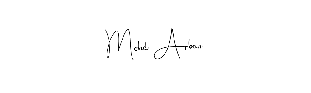 Also we have Mohd Arban name is the best signature style. Create professional handwritten signature collection using Andilay-7BmLP autograph style. Mohd Arban signature style 4 images and pictures png