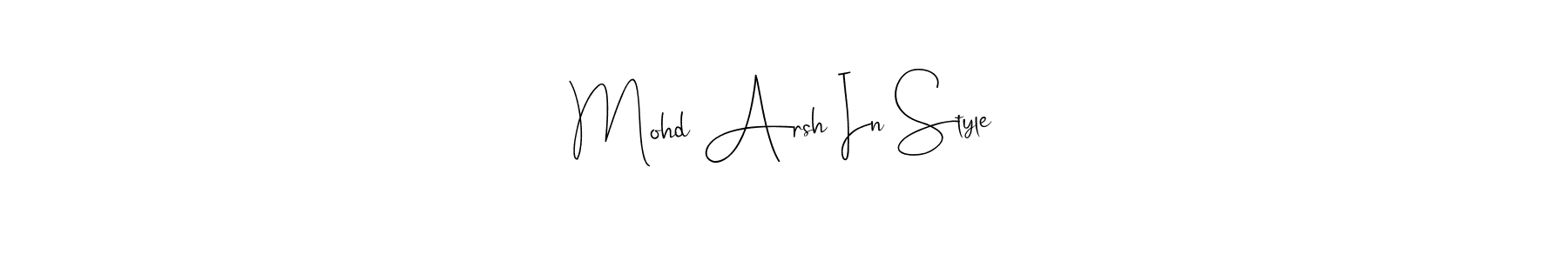 It looks lik you need a new signature style for name Mohd Arsh In Style. Design unique handwritten (Andilay-7BmLP) signature with our free signature maker in just a few clicks. Mohd Arsh In Style signature style 4 images and pictures png