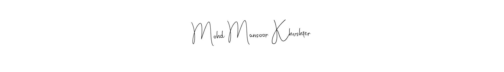 How to make Mohd Mansoor Khushter name signature. Use Andilay-7BmLP style for creating short signs online. This is the latest handwritten sign. Mohd Mansoor Khushter signature style 4 images and pictures png