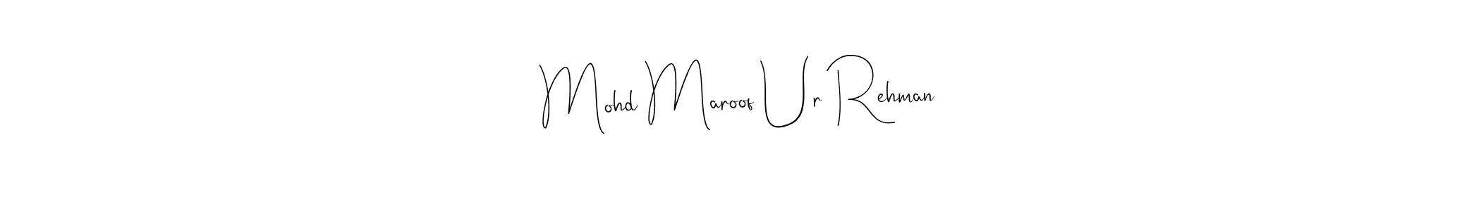 Similarly Andilay-7BmLP is the best handwritten signature design. Signature creator online .You can use it as an online autograph creator for name Mohd Maroof Ur Rehman. Mohd Maroof Ur Rehman signature style 4 images and pictures png